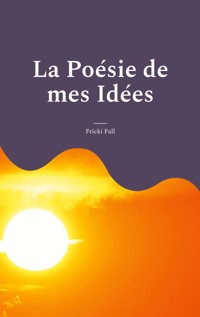 La Poésie de mes Idées - Fricki Fall - E-Book