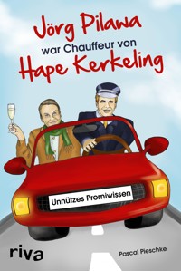 Jörg Pilawa war Chauffeur von Hape Kerkeling - Pascal Pieschke - E-Book