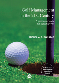 Golf Management in the 21st Century - Miguel A. R. Donadío - E-Book