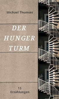 Der Hungerturm - Michael Thumser - E-Book