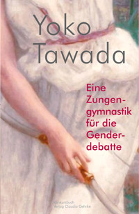 Eine Zungengymnastik für die Genderdebatte - Yoko Tawada - E-Book