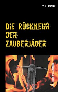Die Rückkehr der Zauberjäger - T. U. Zwolle - E-Book