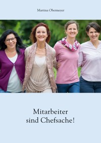Mitarbeiter sind Chefsache! - Martina Obermeyer - E-Book