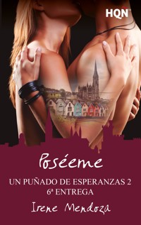 Poséeme (Un puñado de esperanzas 2 - Entrega 6) - Irene Mendoza - E-Book