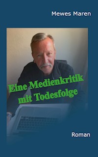 Eine Medienkritik mit Todesfolge - Mewes Maren - E-Book