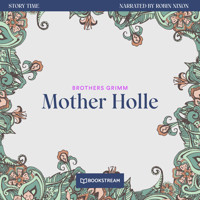 Mother Holle - Story Time, Episode 18 (Unabridged) - Brothers Grimm - Hörbuch