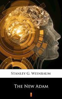 The New Adam - Stanley G. Weinbaum - E-Book