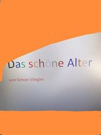 Das schöne Alter - Simon Stiegler - E-Book