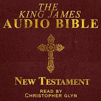 The King James Audio Bible New Testament Complete - Christopher Glyn - Hörbuch