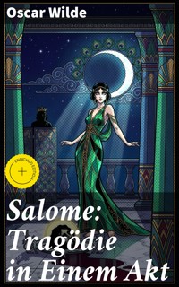 Salome: Tragödie in Einem Akt - Oscar Wilde - E-Book