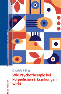 Wie Psychotherapie bei körperlichen Erkrankungen wirkt - Gabriele Eßing - E-Book