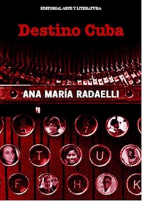 Destino Cuba - Ana María Radaelli - E-Book
