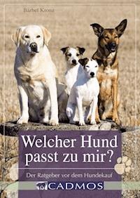 Welcher Hund passt zu mir? - Bärbel Kronz - E-Book