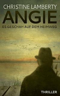 Angie: Es geschah auf dem Heimweg - Christine Lamberty - E-Book