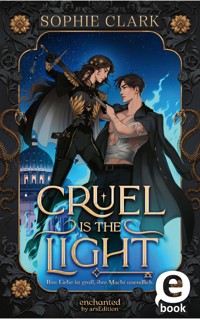 Cruel is the Light – Ihre Liebe ist groß, ihre Macht unendlich (Cruel is the Light 1) - Sophie Clark - E-Book
