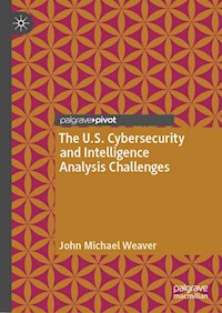 The U.S. Cybersecurity and Intelligence Analysis Challenges - John Michael Weaver - E-Book