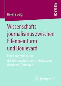 Wissenschaftsjournalismus zwischen Elfenbeinturm und Boulevard - Helena Berg - E-Book