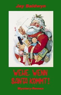 Wehe, wenn Santa kommt! - Jay Baldwyn - E-Book