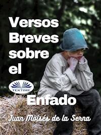 Versos Breves Sobre El Enfado - Juan Moisés de la Serna - E-Book