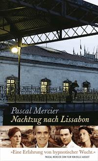 Nachtzug nach Lissabon - Pascal Mercier - E-Book