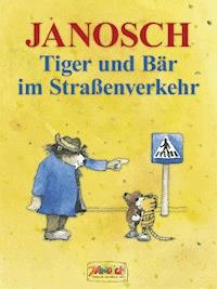 Tiger und Bär im Straßenverkehr - Janosch - E-Book