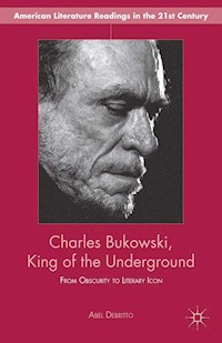 Charles Bukowski, King of the Underground - A. Debritto - E-Book