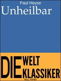 Unheilbar - Paul Heyse - E-Book