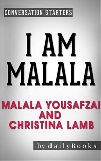 I Am Malala: The Girl Who Stood Up for Education and Was Shot by the Taliban by Malala Yousafzai | Conversation Starters - dailyBooks - E-Book