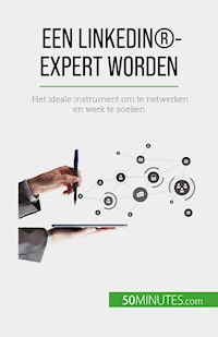 Een LinkedIn®-expert worden - Maïllys Charlier - E-Book