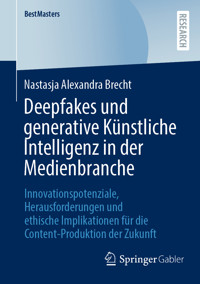 Deepfakes und generative Künstliche Intelligenz in der Medienbranche - Nastasja Alexandra Brecht - E-Book