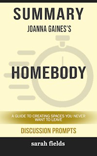 Summary of Homebody : A Guide to Creating Spaces You Never Want to Leave by Joanna Gaines :Discussion prompts - Sarah Fields - E-Book