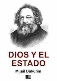 Dios y el Estado - Mijaíl Alexándrovich Bakunin - E-Book