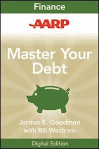 AARP Master Your Debt - Jordan E. Goodman - E-Book