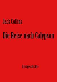 Die Reise nach Calypson - Jack Collins - E-Book