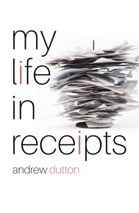 My Life in Receipts - Andrew Dutton - E-Book
