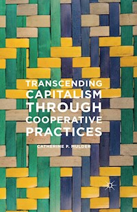 Transcending Capitalism Through Cooperative Practices - Catherine Mulder - E-Book