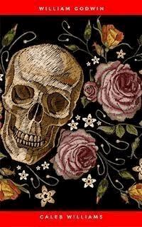 Caleb Williams - William Godwin - E-Book