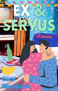 Ex & Servus - Coco Eberhardt - E-Book