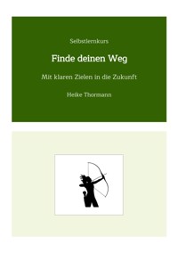 Selbstlernkurs: Finde deinen Weg - Heike Thormann - E-Book