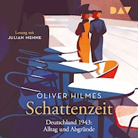 Schattenzeit. Deutschland 1943: Alltag und Abgründe - Oliver Hilmes - Hörbuch
