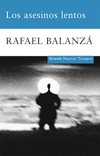 Los asesinos lentos - Rafael Balanzá - E-Book
