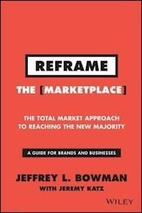 Reframe The Marketplace - Jeffrey L. Bowman - E-Book