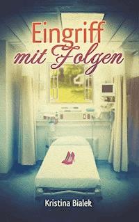 Eingriff mit Folgen - Kristina Bialek - E-Book