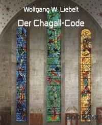 Der Chagall-Code - Wolfgang W. Liebelt - E-Book
