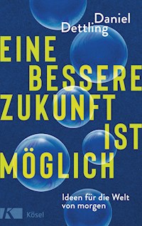 Eine bessere Zukunft ist möglich - Daniel Dettling - E-Book