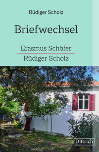 Briefwechsel Erasmus Schöfer-Rüdiger Scholz -  - E-Book