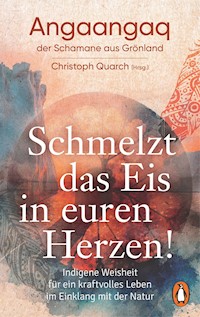 Schmelzt das Eis in euren Herzen! - Angaangaq - E-Book