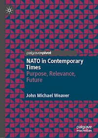 NATO in Contemporary Times - John Michael Weaver - E-Book
