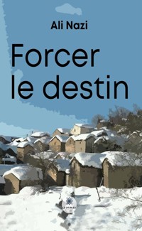 Forcer le destin - Ali Nazi - E-Book