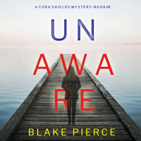 Unaware (A Cora Shields Suspense Thriller—Book 8) - Blake Pierce - Hörbuch